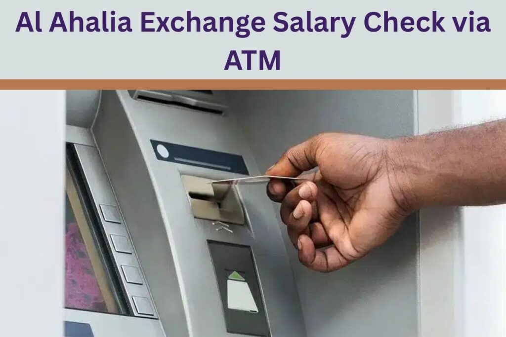Al Ahalia Exchange Salary Check via ATM