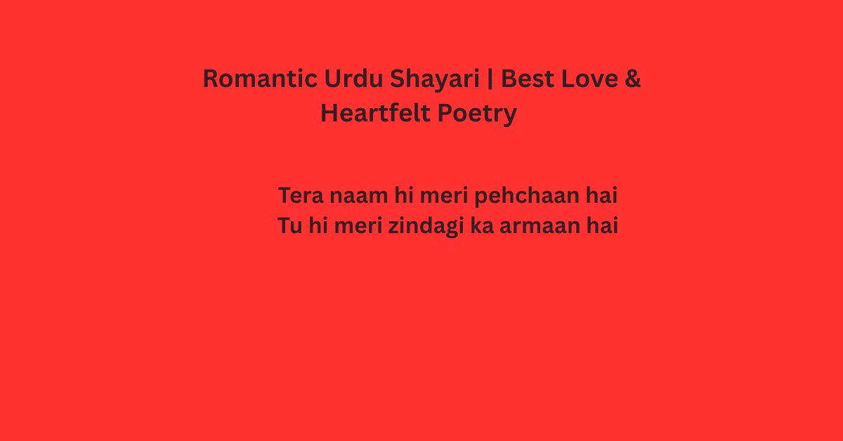 Romantic Urdu Shayari Best Love & Heartfelt Poetry